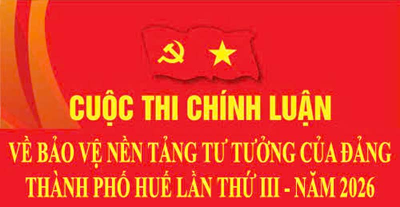 Triển khai Kế hoạch tổ chức Cuộc thi chính luận bảo vệ nền tảng tư tưởng của Đảng thành phố Huế lần thứ III – năm 2026