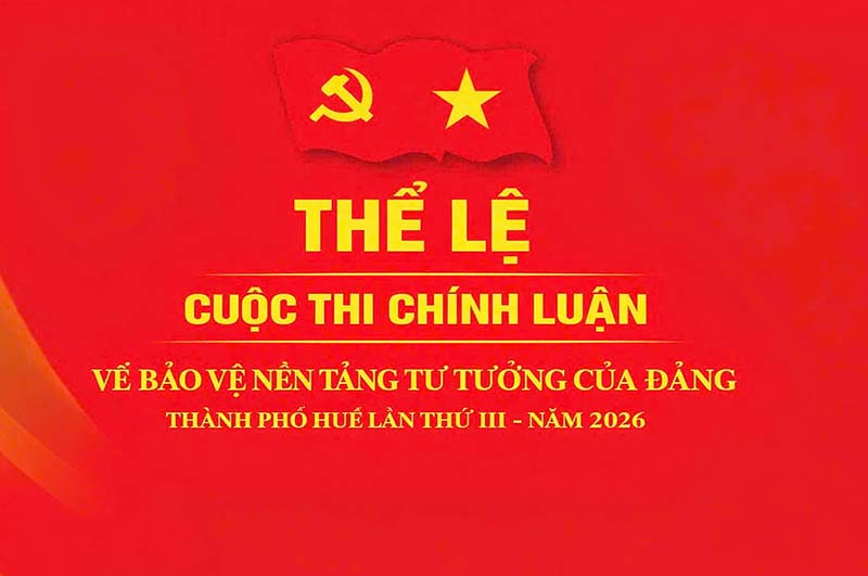 Giới thiệu Thể lệ Cuộc thi chính luận bảo vệ nền tảng tư tưởng của Đảng thành phố Huế lần thứ III – năm 2026